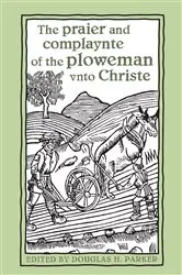 Book cover of The praier and complaynte of the ploweman vnto Christe by Parker, Douglas, H.