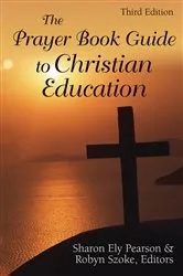 Book cover of The Prayer Book Guide to Christian Education, Third Edition by Sharon Ely Pearson