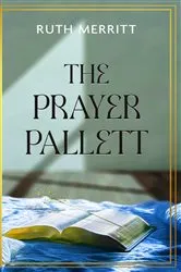Book cover of The Prayer Pallet by Ruth Merritt