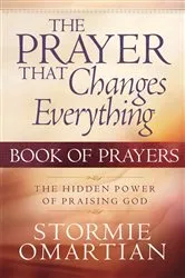 Book cover of The Prayer That Changes Everything Book of Prayers by Stormie Omartian