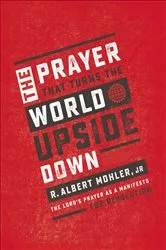 Book cover of The Prayer That Turns the World Upside Down by R. Albert Mohler