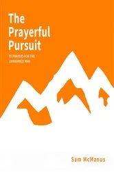 Book cover of The Prayerful Pursuit by Sam McManus