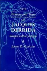 Book cover of The Prayers and Tears of Jacques Derrida by John D. Caputo