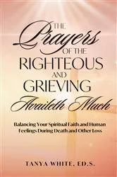Book cover of The Prayers Of The Righteous and Grieving Availeth Much by Unknown