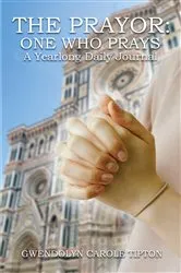 Book cover of The Prayor: One Who Prays by Gwendolyn Carole Tipton