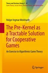 Book cover of The Pre-Kernel as a Tractable Solution for Cooperative Games by Unknown