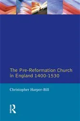 Book cover of The Pre-Reformation Church in England 1400-1530 (2nd ed.) by Christopher Harper-Bill