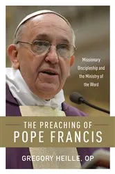 Book cover of The Preaching of Pope Francis by Gregory Heille