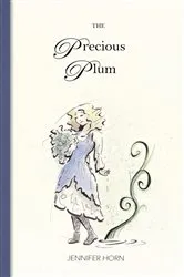 Book cover of The Precious Plum by Jennifer Horn