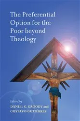 Book cover of The Preferential Option for the Poor beyond Theology by Daniel G. Groody