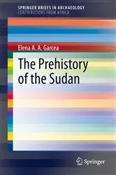 Book cover of The Prehistory of the Sudan by Elena A.A. Garcea