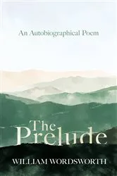 Book cover of The Prelude - An Autobiographical Poem by William Wordsworth