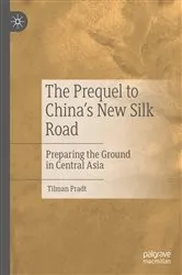 Book cover of The Prequel to China's New Silk Road by Tilman Pradt
