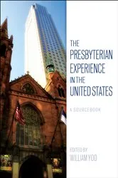 Book cover of The Presbyterian Experience in the United States by William Yoo