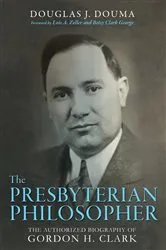Book cover of The Presbyterian Philosopher by Douglas J. Douma