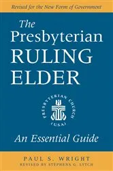 Book cover of The Presbyterian Ruling Elder by Paul S. Wright