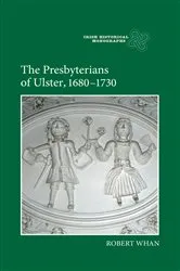 Book cover of The Presbyterians of Ulster, 1680-1730 by Robert Whan