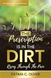 Book cover of The Prescription Is in the Dirt by Fatima C. Oliver