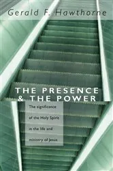 Book cover of The Presence and The Power by Gerald F. Hawthorne