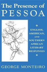 Book cover of The Presence of Pessoa by George Monteiro