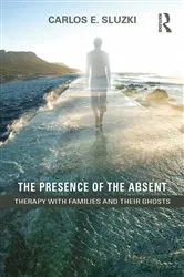 Book cover of The Presence of the Absent by Carlos E. Sluzki
