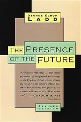 Book cover of The Presence of the Future by George Eldon Ladd
