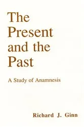 Book cover of The Present and the Past by Richard J. Ginn