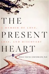Book cover of The Present Heart by Polly Young-Eisendrath