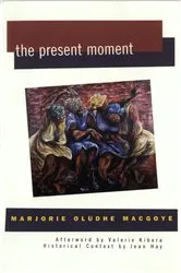 Book cover of The Present Moment by Marjorie Oludhe Macgoye