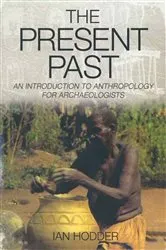 Book cover of The Present Past by Ian Hodder