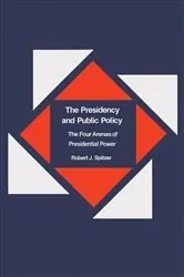 Book cover of The Presidency and Public Policy by Robert Spitzer