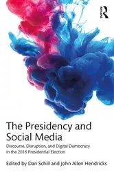 Book cover of The Presidency and Social Media by Dan Schill