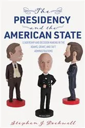 Book cover of The Presidency and the American State by Stephen J. Rockwell