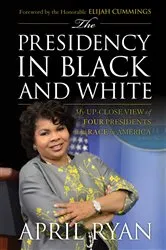 Book cover of The Presidency in Black and White by April Ryan