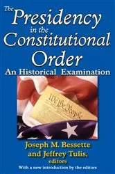 Book cover of The Presidency in the Constitutional Order by Joseph M. Bessette