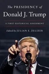 Book cover of The Presidency of Donald J. Trump by Julian E. Zelizer