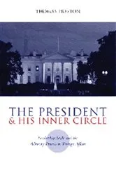 Book cover of The President and His Inner Circle by Thomas Preston