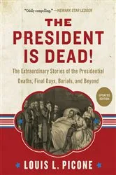 Book cover of The President Is Dead! by Louis L. Picone