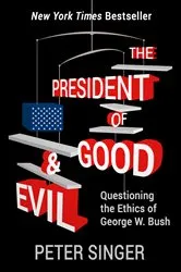 Book cover of The President of Good & Evil by Peter Singer