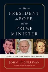 Book cover of The President, the Pope, and the Prime Minister by John O'Sullivan