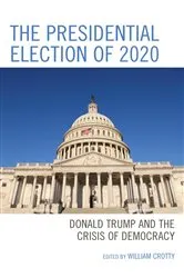 Book cover of The Presidential Election of 2020 by William Crotty