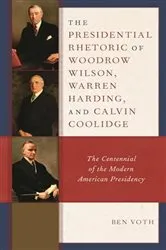 Book cover of The Presidential Rhetoric of Woodrow Wilson, Warren Harding, and Calvin Coolidge by Ben Voth