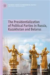 Book cover of The Presidentialization of Political Parties in Russia, Kazakhstan and Belarus by Marina Glaser