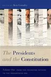 Book cover of The Presidents and the Constitution, Volume One by Ken Gormley