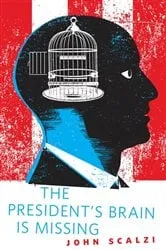 Book cover of The President's Brain is Missing by John Scalzi