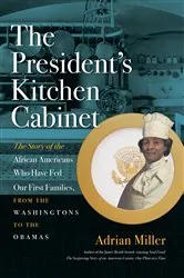 Book cover of The President's Kitchen Cabinet by Adrian Miller