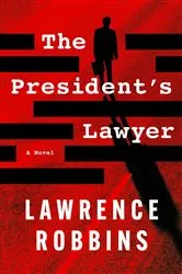 Book cover of The President's Lawyer by Lawrence Robbins