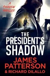 Book cover of The President's Shadow by James Patterson