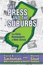 Book cover of The Press and the Suburbs by David B. Sachsman