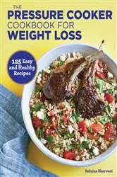 Book cover of The Pressure Cooker Cookbook for Weight Loss by Sukaina Bharwani
